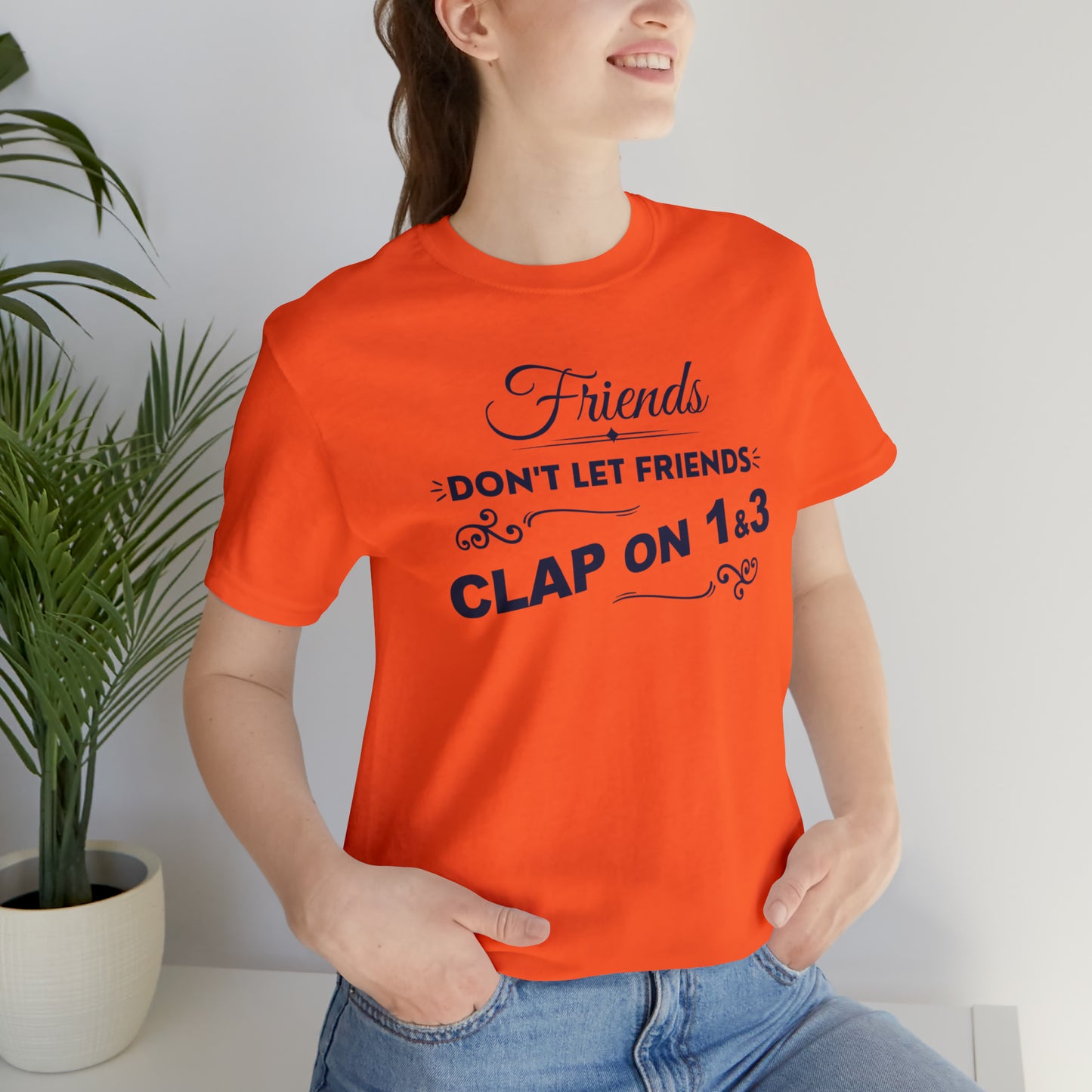 Friends Don't Let Friends Clap On 1 & 3 (Cool Colors Line)