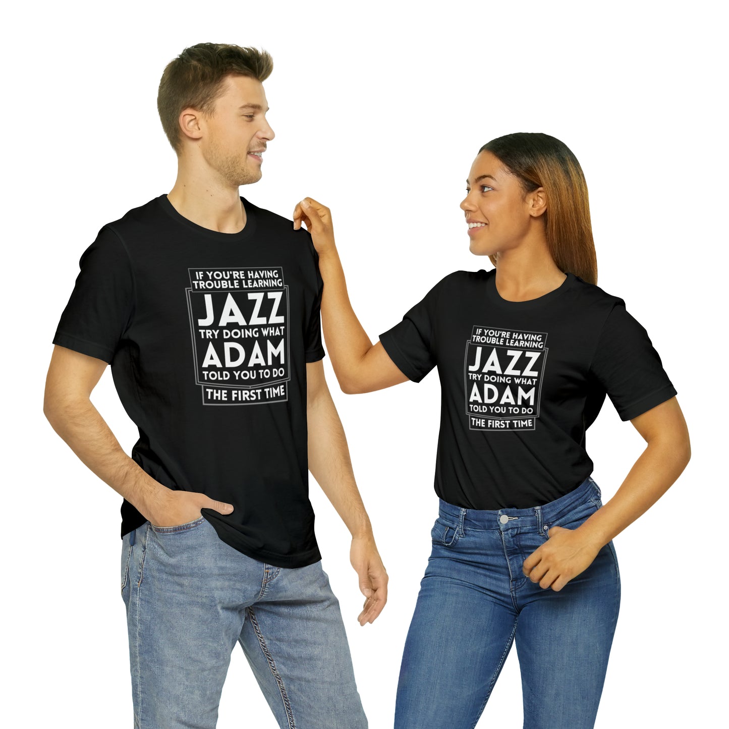 "If You're Having Trouble Learning Jazz, Do What Adam Told You The First Time" Unisex Short Sleeve Tee