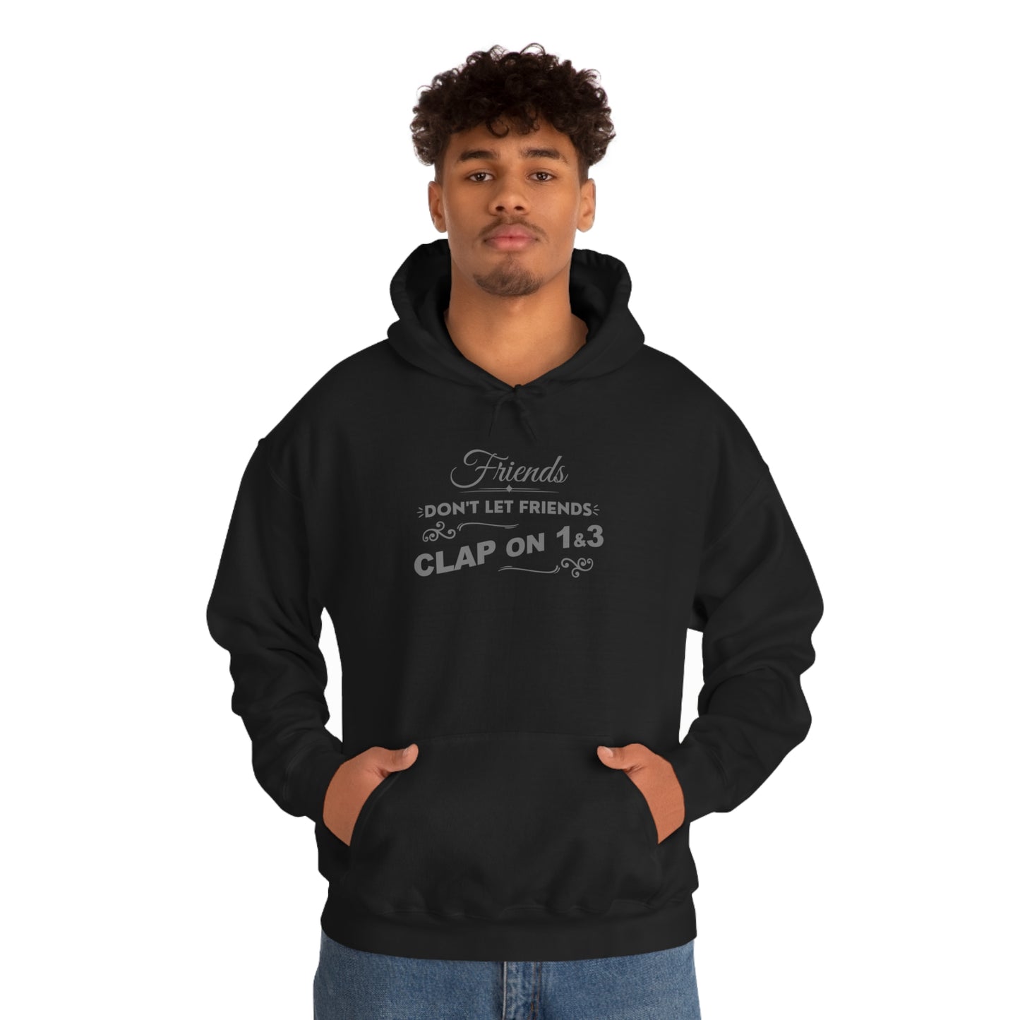 Friends Don't Let Friends Clap On 1 & 3 Hoodie (Extra Chic-Posh Line)